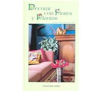Decorar con flores y plantas/Decorating with flowers and plants Aurora Sanchez Fernandez (Auteur)