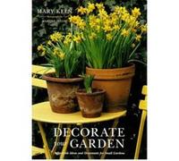Decorate Your Garden Mary Keen (Auteur)