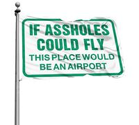 Décoration amusante pour bar If Assholes Could Fly This Place Would Be An Airport Flag Décoration extérieure Drapeaux cool pour les gars (30 x 45 cm)
