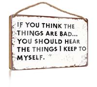 Décoration amusante pour la maison « If You Things Are Bad » - Panneaux en bois pour décoration d'intérieur (15 x 28 cm)