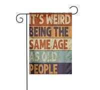 Décoration De Drapeau C'Est Bizarre D'Avoir Le Même Âge Que Les Personnes Âgées Uv Fade Résistant Drapeau De Bienvenue Durable Bannière De Cour Pour Balcon Maison Fête 12X18 Inch