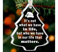 Décoration de Noël 2025 - It's Not What We Have in Life But Who We Have That Matters - Décoration inspirante pour la famille, l'amitié, cadeau pour amis, couples, décoration d'arbre de vacances