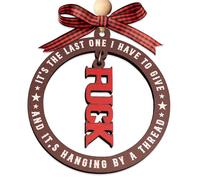 Décoration de Noël amusante et grossière - Décoration en bois de 8,9 cm avec citation sarcastique « It's The Last One I Have to Give », ornement amusant unique pour adultes, cadeau amusant pour amis