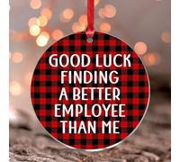 Décoration de Noël ronde en acrylique avec inscription « Good Luck Finding A Better Employee Than Me »