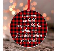 Décoration de sapin de Noël « I Cannot Be Held Responsible for What My Face » - Ornements de Noël souvenirs - Élégant pendentif rond en acrylique transparent pour amis, collègues, employés et famille
