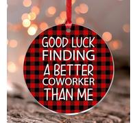 Décoration de sapin de Noël ronde en acrylique avec inscription « Good Luck Finding A Better Coworker Than Me »
