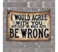 Décoration d'extérieur amusante avec inscription « I Would Agree With You But Then' We Would Both Be Wrong. Tapisserie de bar pour la maison et les hommes (100 x 150 cm)