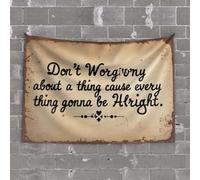 Décoration d'extérieur amusante « Don't Worry About A Thing Cause Every Thing Gonna Be Alright » - Décoration de bar pour la maison des hommes (75 x 100 cm)