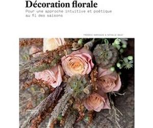 Décoration florale Frédéric Garrigues (Auteur), Nathalie Bouat (Auteur)
