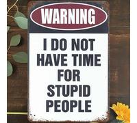 Décoration murale d'avertissement « I Do Not Have Time For Stupid People » - Poster mural amusant - Décoration murale rétro amusante pour bar, café, pub - 20,3 x 30,5 cm (n° 444)