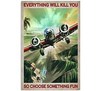Décoration murale en étain avec inscription « Everything Will Kill You So Choose Something Fun Plane » - Décoration d'intérieur rustique en aluminium - Affiche murale pour garage et bar - 20,3 x 30,5