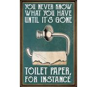 Décoration murale en métal « You Never Know What You Have Until It's Gone Toilet Paper for Instance » - Décoration vintage pour garage, maison, jardin, cafés, cuisine - 30,5 x 20,3 cm