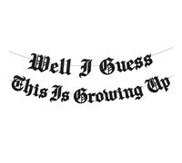 Décorations de fête d'anniversaire gothiques noires à paillettes « Well I Guess This Is Growing Up » - Bannière pour adultes - Pour enfants et femmes - Pour célébrer 30/40/50 - Fournitures de