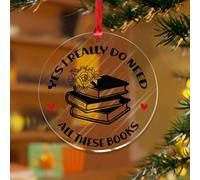 Décorations de Noël rustiques en acrylique 2025 Yes I Really Do Need All These Books - Décorations de fête de Noël rustiques - Souvenir - Étiquette de nom en disque transparent - 7,6 cm