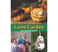 Décorations en Laine Cardée Livre de projets: Carnet de bord à remplir pour suivre et conserver tous vos projets et créations en laine feutrée à ... pré-formatées⎪17,8 cm x 25,5 cm⎪7 x 10 inches