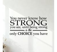 Décorations murales en vinyle On ne sait jamais à quel point on est fort tant qu'être fort n'est pas le seul choix possible. 40.8x80.3cm Stickers pour vitres Noir