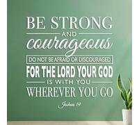 Décorations murales en vinyle Sois fort et courageux. N'aie pas peur et ne te décourage pas, car le Seigneur ton Dieu est avec toi partout où tu iras. Josué 19 42x44.3cm N'abîme pas le mur Blanc