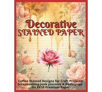 Decorative Stained Paper: Coffee Stained Designs for Craft Projects-Scrapbooking-Junk Journals & Decoupage On Single-Sided 8X10 Premium Paper