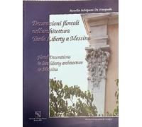 Decorazioni floreali nell'architettura tardo liberty a Messina-Floral decorations in late liberty architecture in Messina