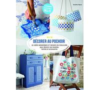 Décorer Au Pochoir - 35 Idées Modernes Et Riches En Couleurs Pour Décorer Vos Meubles, Textiles Et Accessoires