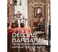 Décors barbares: The enchanting interiors of Nathalie Farman-Farma