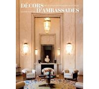 Décors d'ambassades: Art et diplomatie française au XXe siècle