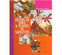 Décors de table & pliages de serviettes: de ravissantes idées au fil des saisons et des occasions