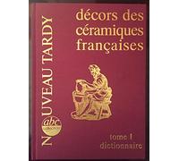 Decors Des Ceramiques Francaises. Tome 1, Dictionnaire
