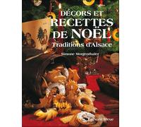 Decors et recettes de noel Traditions d'Alsace - Simone Morgenthaler - La Nuee Bleue - relié - Guide