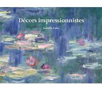 Décors impressionnistes - Isabelle Cahn - Des Falaises - broché - Monographie