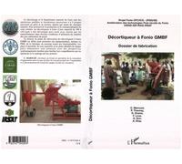 Décortiqueur à Fonio GMBF Dossier de fabrication - Projet Fonio CFC/ICG - Amélioration des Technologies Post-récolte du Fonio - Djibril Dramé - L'harmattan - broché - Livre