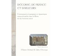 D'Ecosse, de France et d'ailleurs: Communautés étrangères et dynamiques transculturelles dans la Rome du dix-huitième siècle
