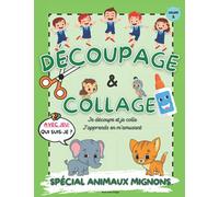 Découpage & Collage Animaux Mignons Volume 1: Je découpe, je colle et j'apprends les animaux. Livre d'activités manuelles pour enfants. Avec Jeu 'Qui suis-je ? '