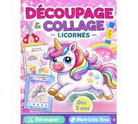 DÉCOUPAGE & COLLAGE LICORNES: Cahier ludique pour développer la motricité fine en écoles maternelle et primaire. Apprenons à découper et coller pour enfants dès 3 ans.