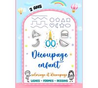 Découpage enfant 2 ans: Apprendre à découper des lignes, formes et dessins. Livre d’activité de découpage et coloriage pour enfant. cahier de découpage enfant 2 ans