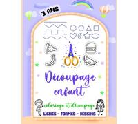 Découpage enfant 3 ans: Apprendre à découper des lignes, formes et dessins. Livre d’activité de découpage et coloriage pour enfant. cahier de découpage enfant 3 ans
