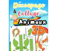 Découpage Et Collage 3D Animaux: Apprendre à découper coller et plier pour enfants! illustrations en couleurs, apprendre à bien tenir les ciseaux, ... | CAHIER DE VACANCES PRIMAIRE ET MATERNELL