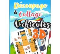 Découpage et collage 3D Véhicules: Couper les Illustrations en couleurs, apprendre à bien tenir les ciseaux, plier les dessins de voitures de police, ... | CAHIER DE VACANCES PRIMAIRE ET MATERNELL