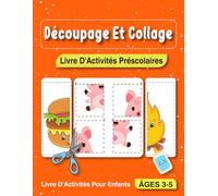Découpage Et Collage Livre D'Activités Préscolaires: Apprendre à Découper Débutants,Lignes, Formes, Alphabet, Nombres et Animaux / Livre Amusant/ ... Et Collage Enfant 3-5 ans - EN COULEUR.