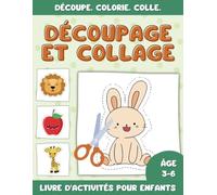 Découpage et Collage pour Enfants: Livre d'activités avec 100 images à Découper, Colorier et Coller pour enfants de 3 à 6 ans
