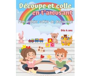 Découpe et colle en t'amusant ! Cahier de découpage rempli d'activités pour apprendre à découper dès 4 ans: Découpe, colle et colorie toutes les ... enfants, idéal cadeau de noël, anniversaire