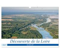 Découverte de la Loire vue du ciel (Calendrier mural 2027 DIN A3 vertical), CALVENDO calendrier mensuel: Paysages de la Loire vus du ciel, en montgolfière