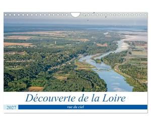 Découverte de la Loire vue du ciel (Calendrier mural 2027 DIN A4 vertical), CALVENDO calendrier mensuel: Paysages de la Loire vus du ciel, en montgolfière
