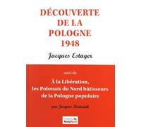 Découverte de la Pologne 1948: Suivi de A la Libération, les Polonais du Nord bâtisseurs de la Pologne populaire