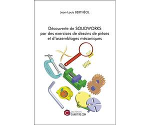 Découverte de Solidworks par des exercices de dessins de pièces et d'assemblages mécaniques