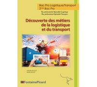 Découverte des métiers de la logistique et du transport 2de Bac Pro Logistique/Transport