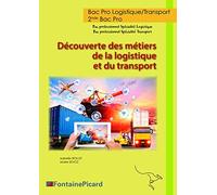 Découverte des métiers de la logistique et du transport 2de Bac Pro Logistique/Transport