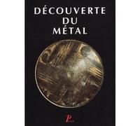 Découverte du métal - Jean-Pierre Mohen - Picard - broché - Livre
