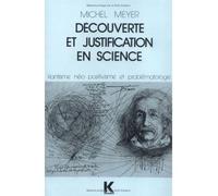 Découverte et justification en science Kantisme, néo-positivisme et problématologie - Michel Meyer - Klincksieck - broché - Essai