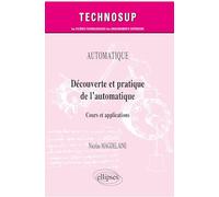 Découverte et pratique de l’automatique: Cours et applications